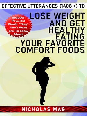 cover image of Effective Utterances (1408 +) to Lose Weight and Get Healthy Eating Your Favorite Comfort Foods
